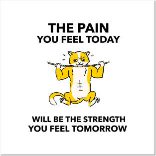 The Pain You Feel Today Will Be the Strength You Feel Tomorrow Posters and Art